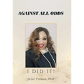 Against All Odds: I Did It! - Hardcover
