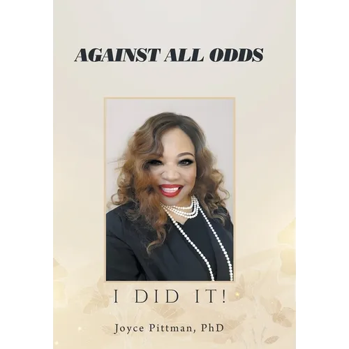 Against All Odds: I Did It! - Hardcover