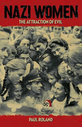 Nazi Women: The Attraction of Evil - Paperback