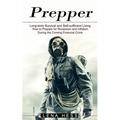 Prepper: How to Prepare for Recession and Inflation During the Coming Financial Crisis (Long-term Survival and Self-sufficient Living) - Paperback
