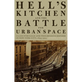 Hell's Kitchen and the Battle for Urban Space: Class Struggle and Progressive Reform in New York City, 1894-1914
