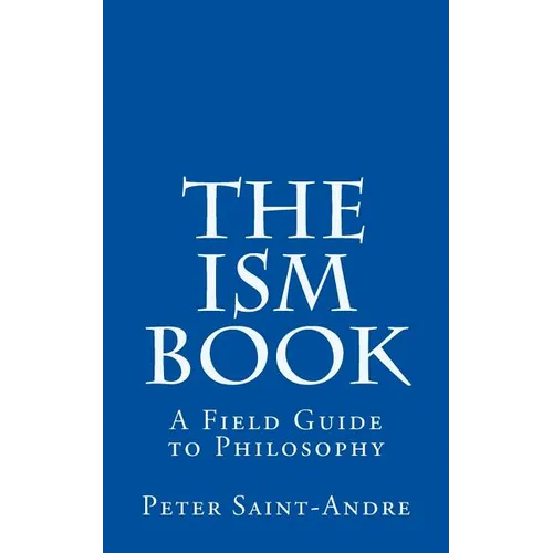The Ism Book: A Field Guide to Philosophy - Paperback