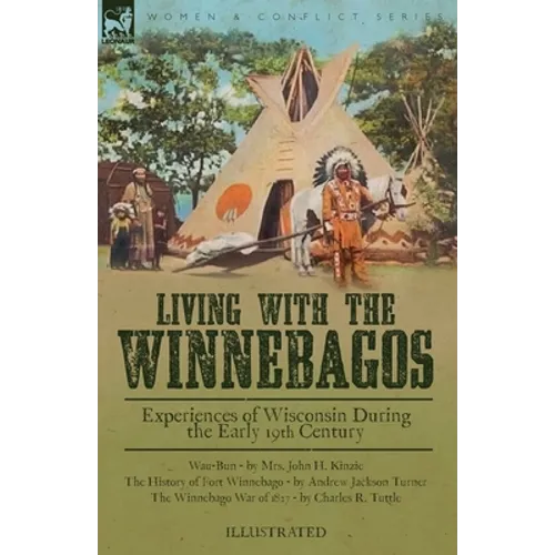 Living With the Winnebagos: Experiences of Wisconsin During the Early 19th Century