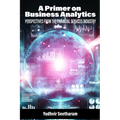 A Primer on Business Analytics: Perspectives from the Financial Services Industry - Paperback