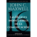 Las 16 Leyes Indiscutibles de la Comunicación: Aplícalas Y Saca El Máximo Provecho de Tu Mensaje / The 16 Undeniable Laws of Communication - Paperback