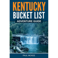 Kentucky Bucket List Adventure Guide - Paperback