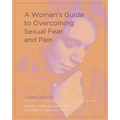 A Woman's Guide to Overcoming Sexual Fear and Pain - Paperback