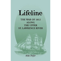 Lifeline: The War of 1812 Along the Upper St. Lawrence River