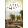A Narrative of South Scituate Norwell 1849-1963: Remembering Its Past and the World Around It