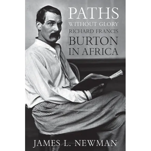 Paths Without Glory: Richard Francis Burton in Africa - Hardcover