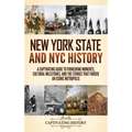 New York State and NYC History: A Captivating Guide to Pioneering Moments, Cultural Milestones, and the Stories That Forged an Iconic Metropolis