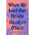 When We Lost Our Heads - Paperback