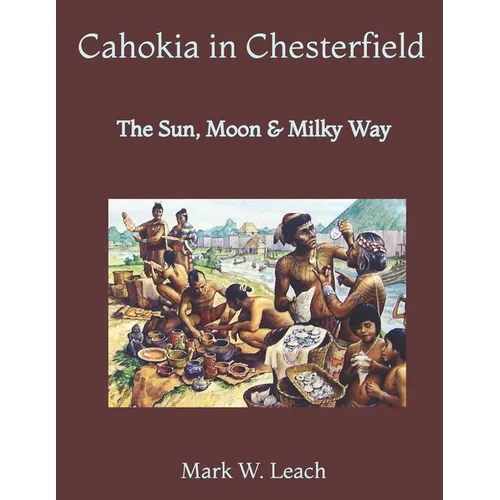Cahokia in Chesterfield: The Sun, Moon & Milky Way - Paperback