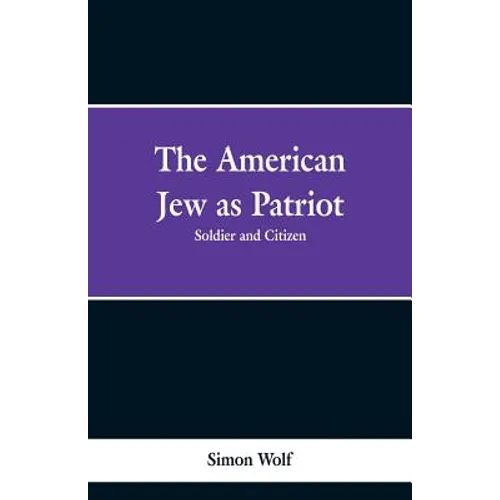 The American Jew as Patriot. Soldier and Citizen