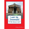 Look Up, Tennessee!: Walking Tours of 4 Towns In The Volunteer State