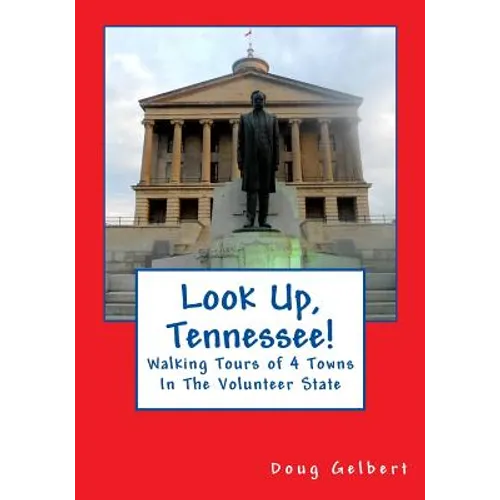 Look Up, Tennessee!: Walking Tours of 4 Towns In The Volunteer State
