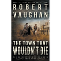 The Town That Wouldn't Die: A Classic Western - Paperback