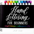 Hand Lettering for Beginners: Simple Techniques. Endless Possibilities. - Hardcover
