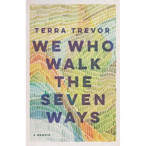 We Who Walk the Seven Ways: A Memoir - Paperback