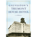Galveston's Tremont House Hotel: A History - Paperback