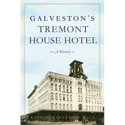 Galveston's Tremont House Hotel: A History - Paperback