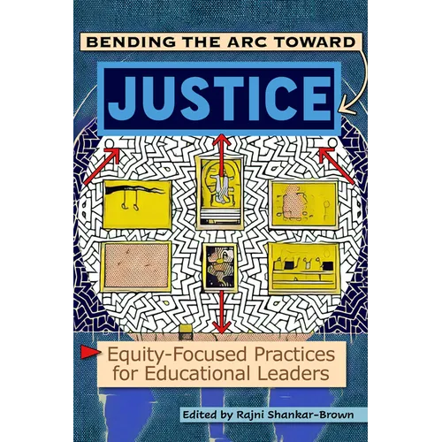 Bending the Arc Toward Justice: Equity-Focused Practices for Educational Leaders - Paperback