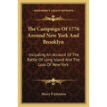 The Campaign Of 1776 Around New York And Brooklyn: Including An Account Of The Battle Of Long Island And The Loss Of New York