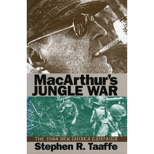 Macarthur's Jungle War: The 1944 New Guinea Campaign - Hardcover