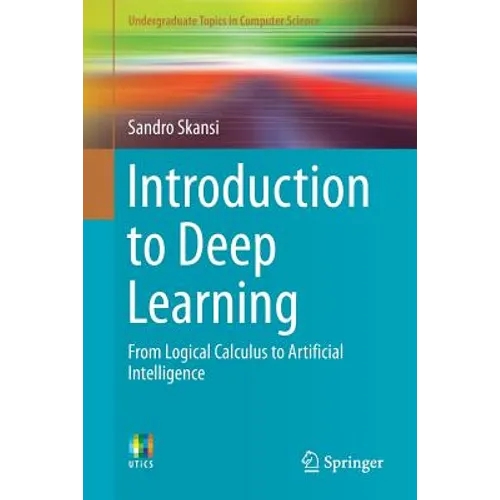 Introduction to Deep Learning: From Logical Calculus to Artificial Intelligence - Paperback