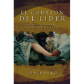 El Corazón del Líder: Aprender a Liderar Con El Carácter de Jesús = The Heart of Leader - Paperback