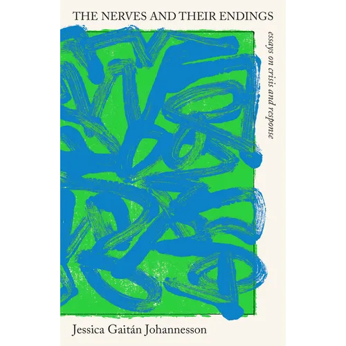 The Nerves and Their Endings: Essays on Crisis and Response - Paperback