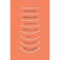 Practicing Thankfulness: Cultivating a Grateful Heart in All Circumstances - Paperback