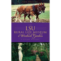 The LSU Rural Life Museum & Windrush Gardens: A Living History