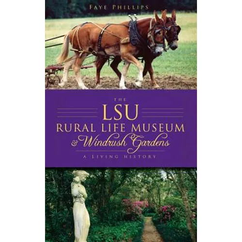 The LSU Rural Life Museum & Windrush Gardens: A Living History