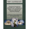 Geophysical Development Corporation Et Al., Petitioners, V. Conway P. Coe, Commissioner of Patents. U.S. Supreme Court Transcript of Record with Suppo
