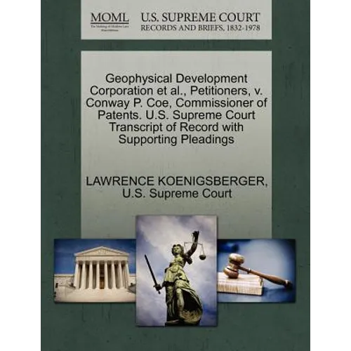 Geophysical Development Corporation Et Al., Petitioners, V. Conway P. Coe, Commissioner of Patents. U.S. Supreme Court Transcript of Record with Suppo