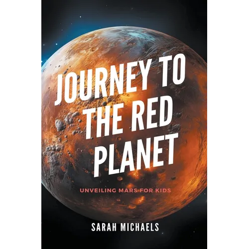 Journey to the Red Planet: Unveiling Mars for Kids - Paperback