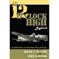 The 12 O'Clock High Logbook: The Unofficial History of the Novel, Motion Picture, and TV Series