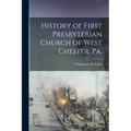 History of First Presbyterian Church of West Chester, Pa.