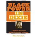 Black Power in Dixie: A Political History of African Americans in Atlanta
