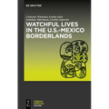 Watchful Lives in the U.S.-Mexico Borderlands