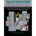 Wastewater Microbiology, Filamentous Bacteria Morphotype Identification Techniques, and Process Control Troubleshooting Strategies - Paperback