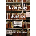 Everyday Justice: A Legal Aid Story - Hardcover