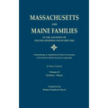 Massachusetts and Maine Families in the Ancestry of Walter Goodwin Davis: A Reprinting, in Alphabetical Order by Surname, of the Sixteen Multi-Ancesto