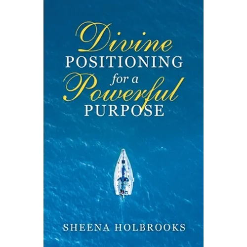 Divine Positioning for a Powerful Purpose - Paperback