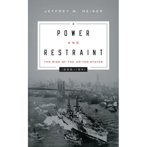 Power and Restraint: The Rise of the United States, 1898-1941