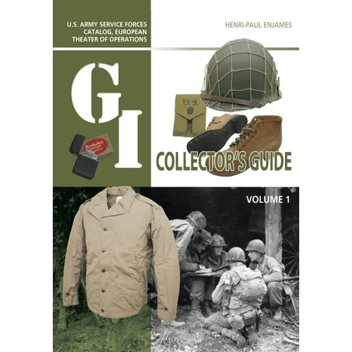 The G.I. Collector's Guide: U.S. Army Service Forces Catalog, European Theater of Operations: Volume 1 - Hardcover