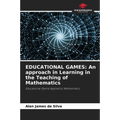 Educational Games: An approach in Learning in the Teaching of Mathematics - Paperback