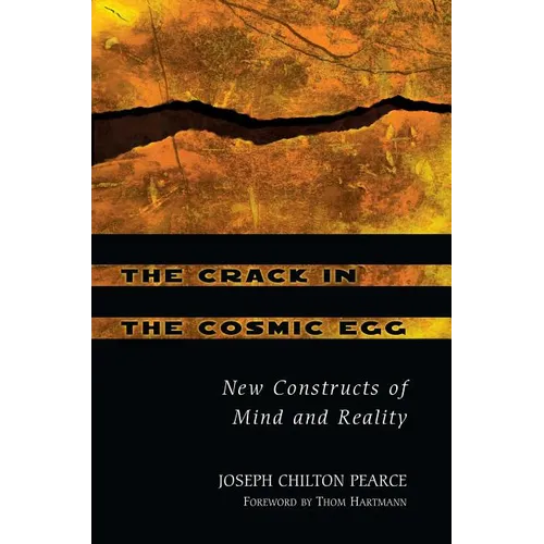The Crack in the Cosmic Egg: New Constructs of Mind and Reality - Paperback