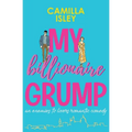 My Billionaire Grump: An enemies to lovers, grumpy sunshine romantic comedy - Paperback